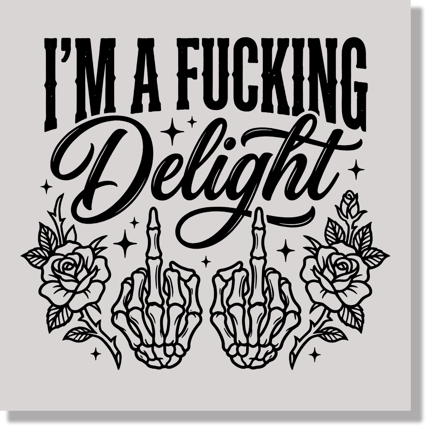 I'm A Fucking delight funny DTF Transfer