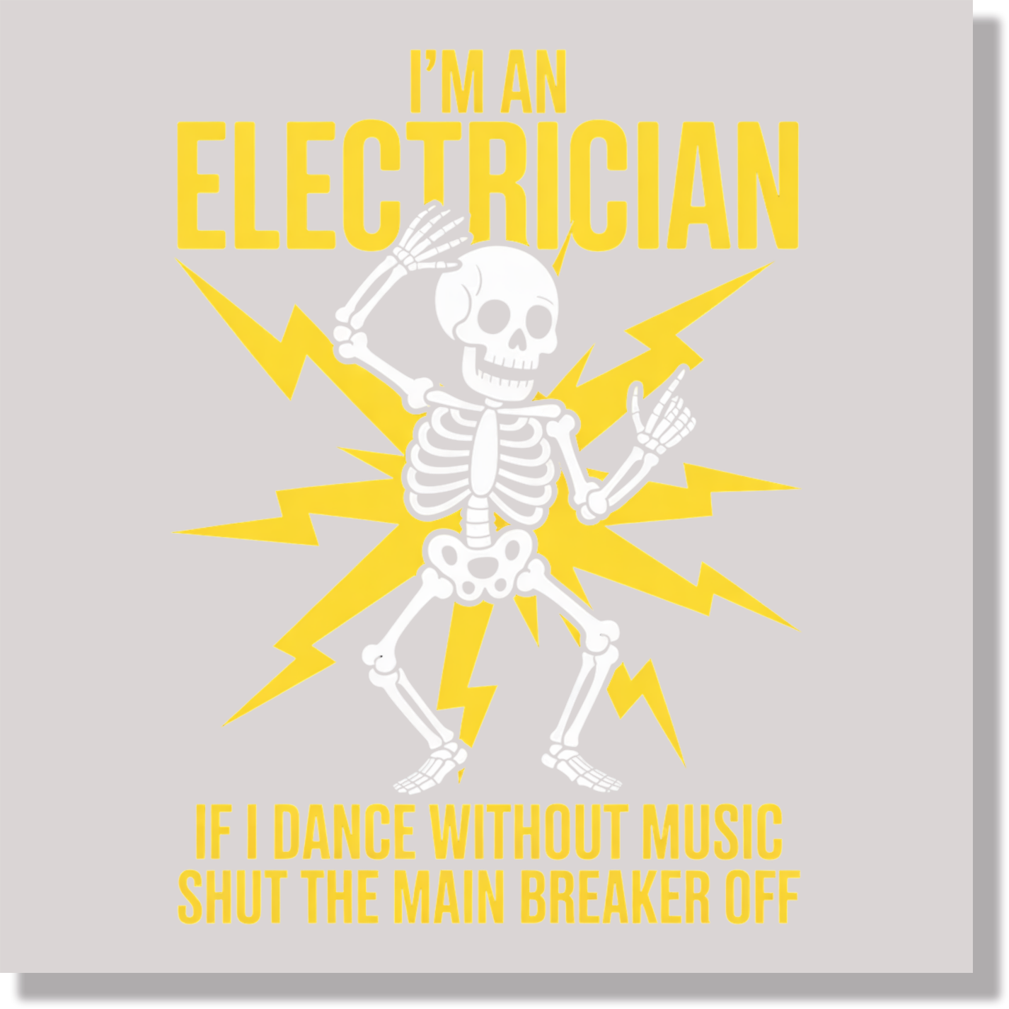 I'm An Electrician If I Dance Without Music Shut The Main Breaker Off Funny  DTF Transfer