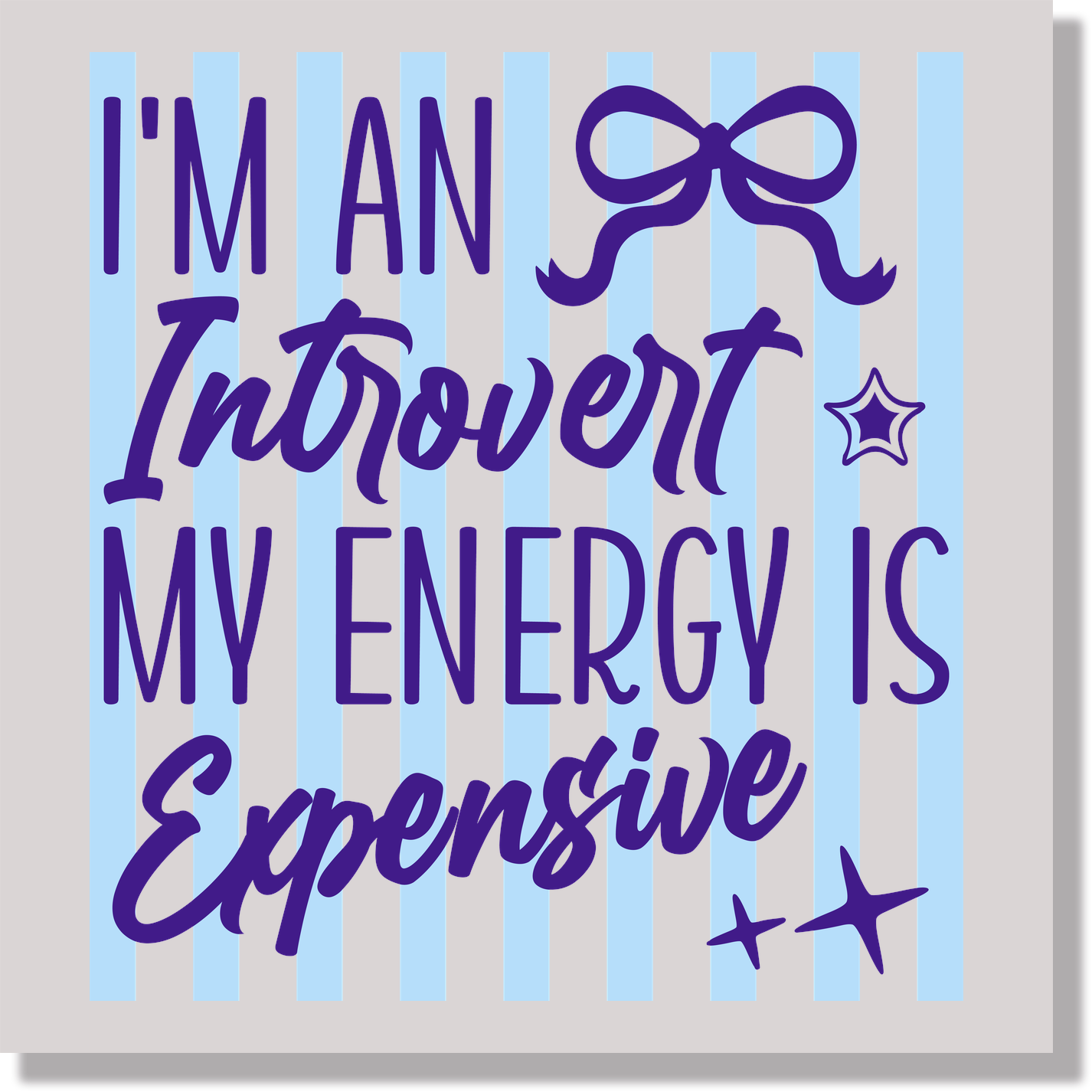 I'm An Introvert My Energy Is Expensive Preppy Striped Funny DTF Transfer