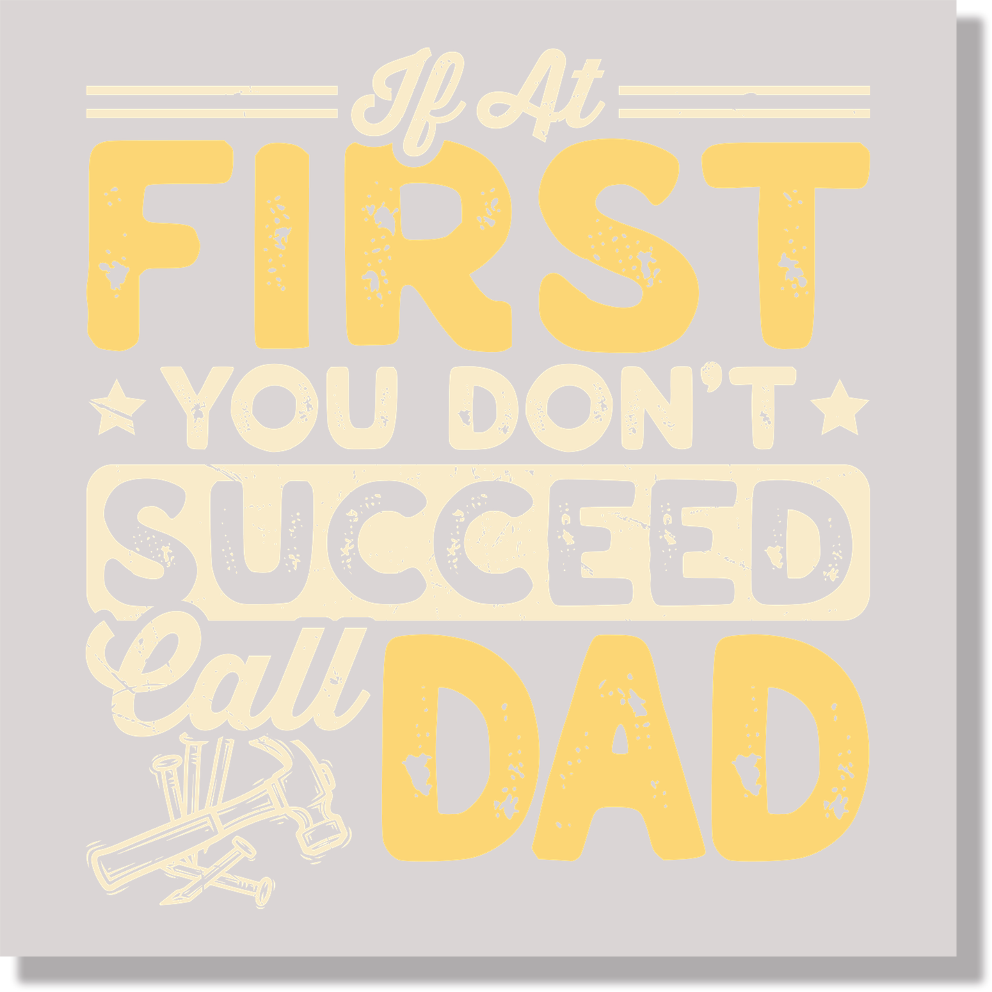 If At First You Don't Succeed Call Dad fathers day DTF Transfer