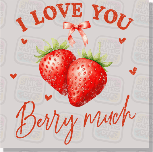 I Love You Berry Much DTF Transfer