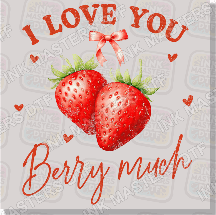 I Love You Berry Much DTF Transfer - Ink Masters DTF