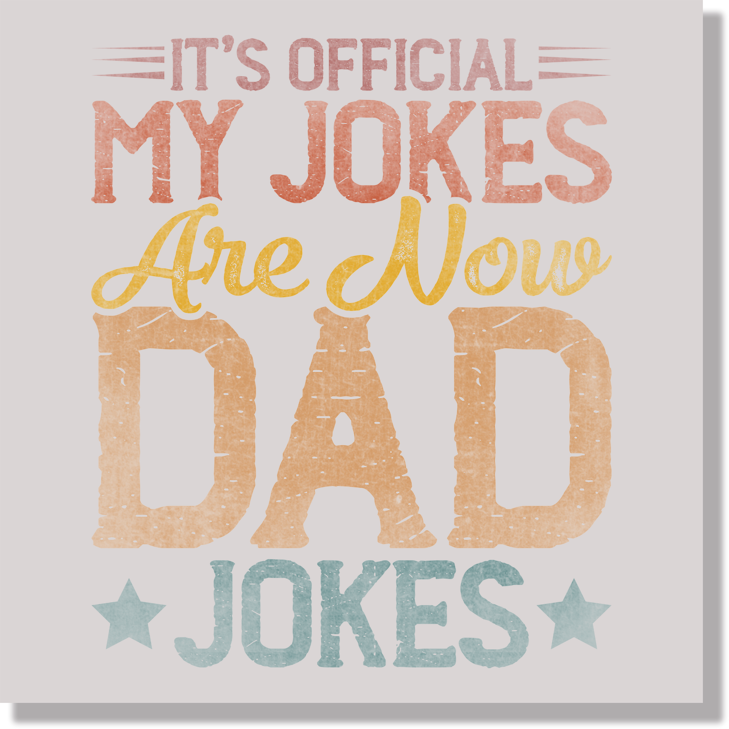 Its Official My Jokes Are Now Dad Jokes Fathers Day  DTF Transfer