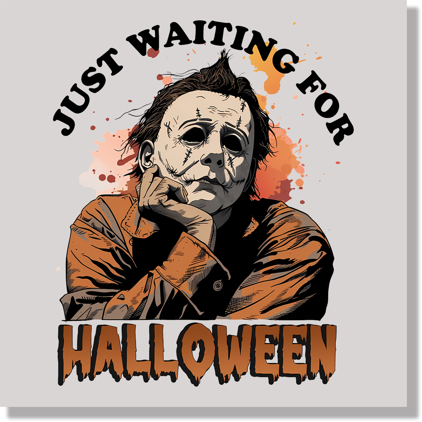Just Waiting For Halloween Micheal Myers  DTF Transfer