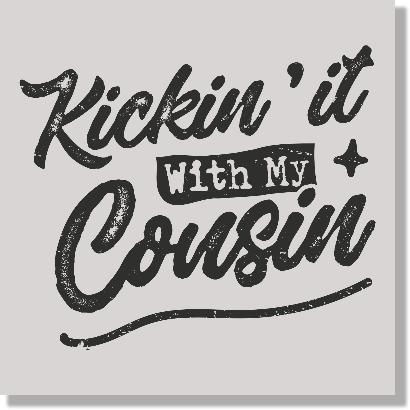 Kickin It With My Cousin Good Vibes Family DTF Transfer