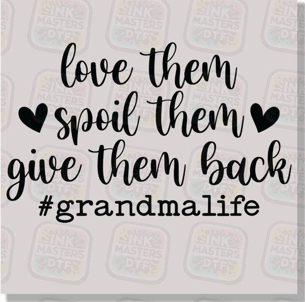 Love Them Spoil Them Give Them Back DTF Transfer - Ink Masters DTF