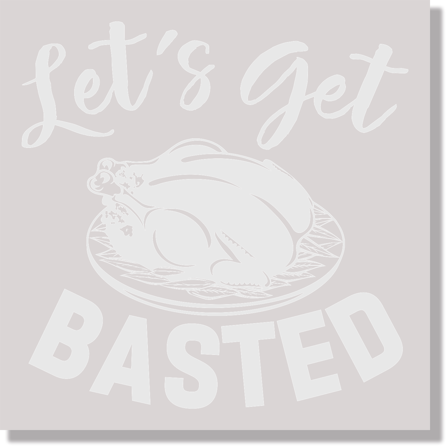 Let's Get Basted DTF Transfer