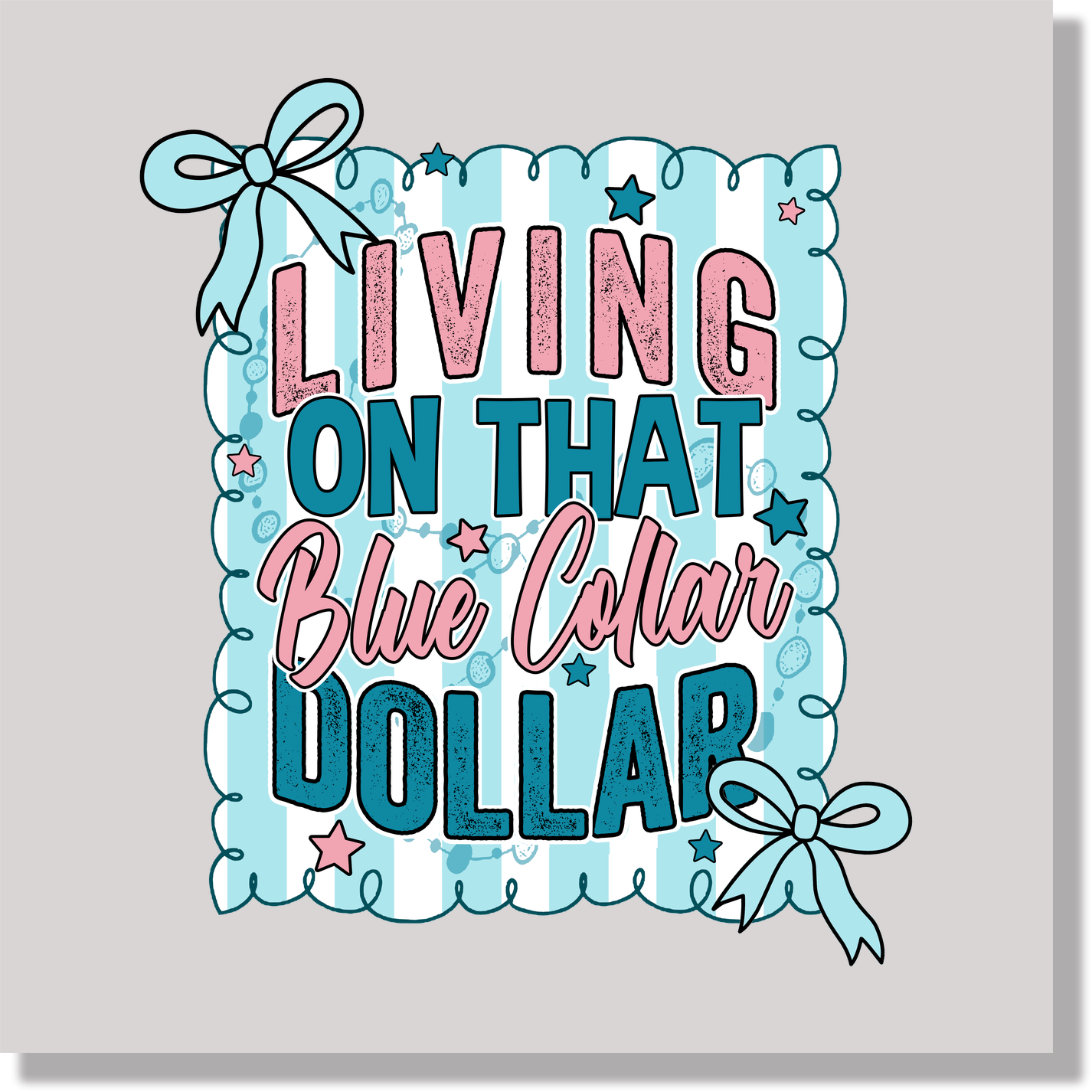 Living On That Blue Collar Dollar Funny & Good Vibes DTF Transfer