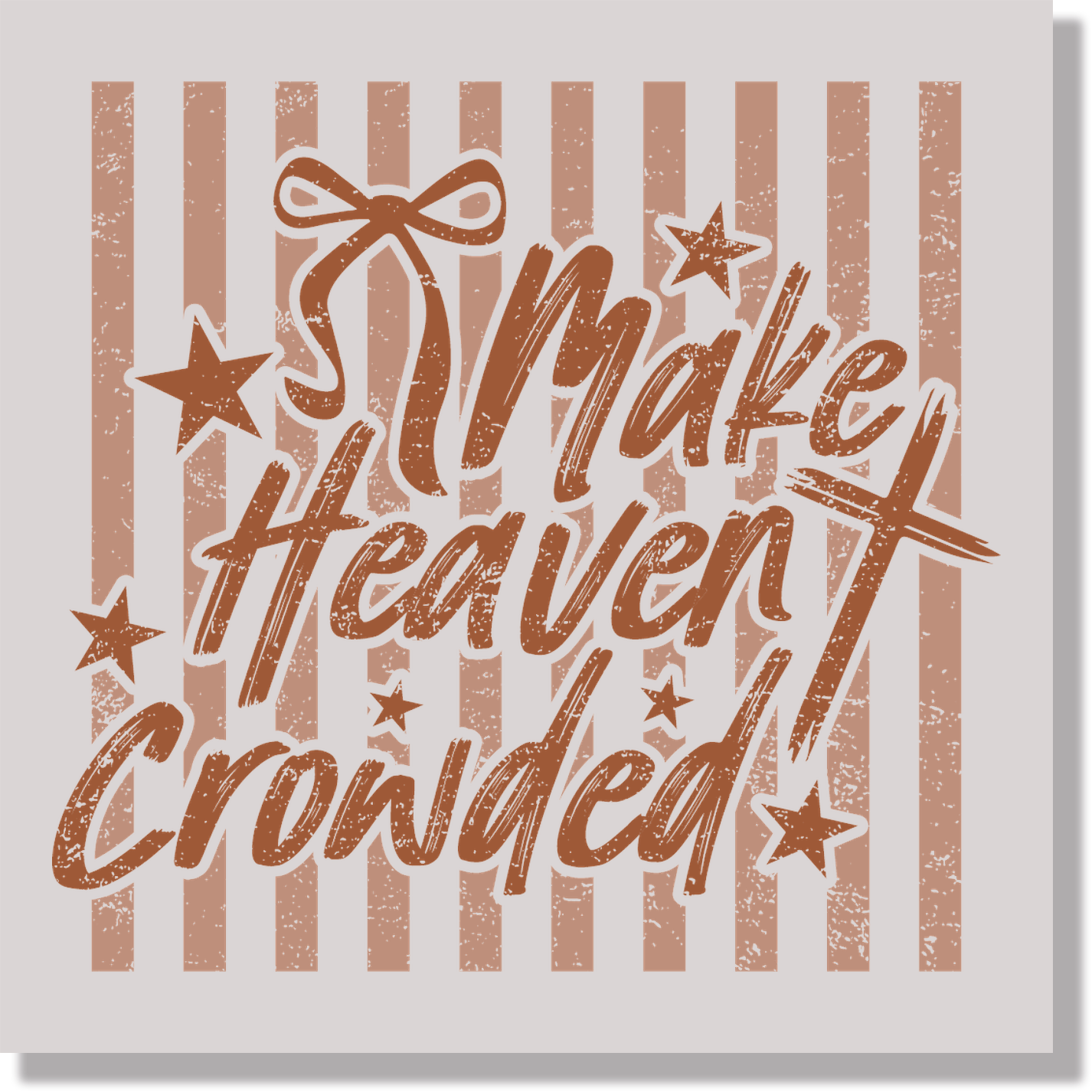 Make Heaven Crowded  DTF Transfer