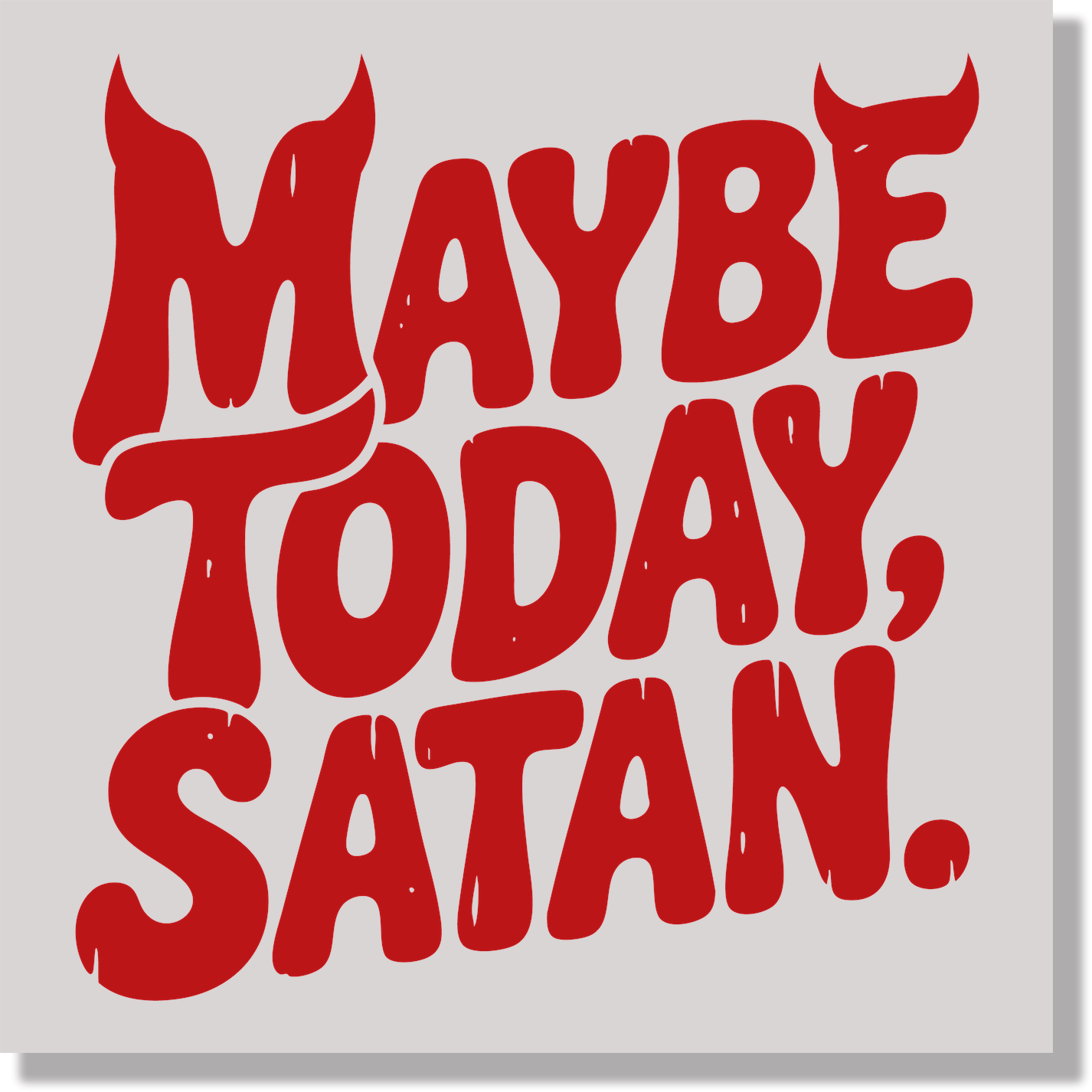Maybe Today Satan DTF Transfer