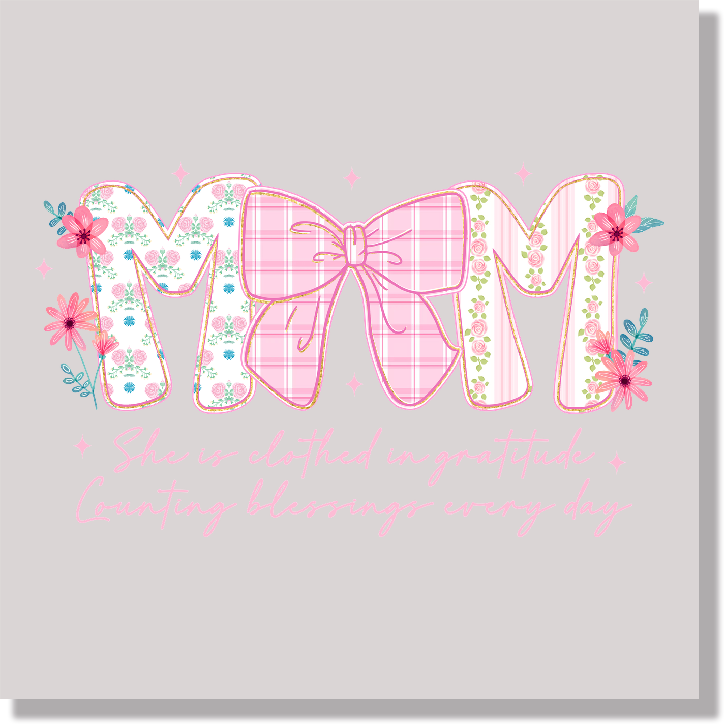 Mom she is clothed in gratitude counting blessings every day pink bow  DTF Transfer