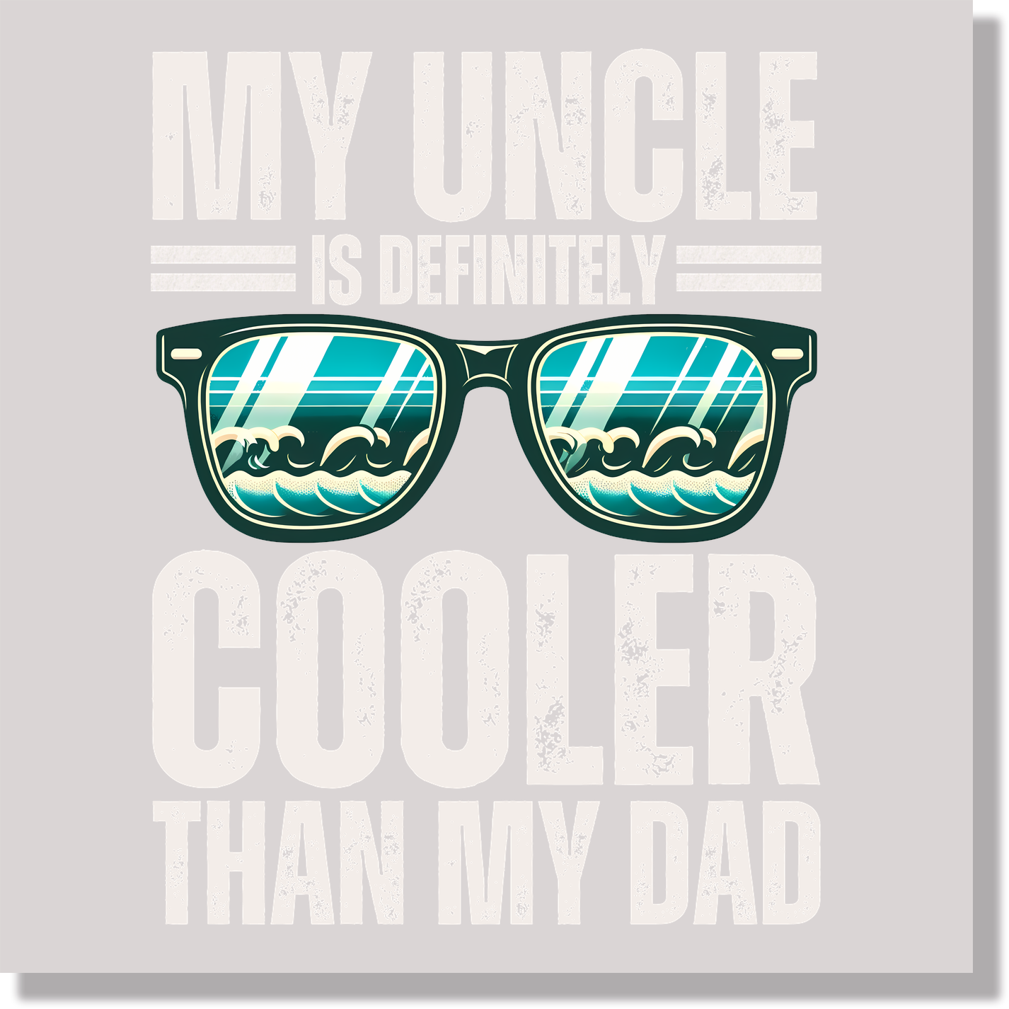 My Uncle Is Definitely Cooler Than My Dad DTF Transfer