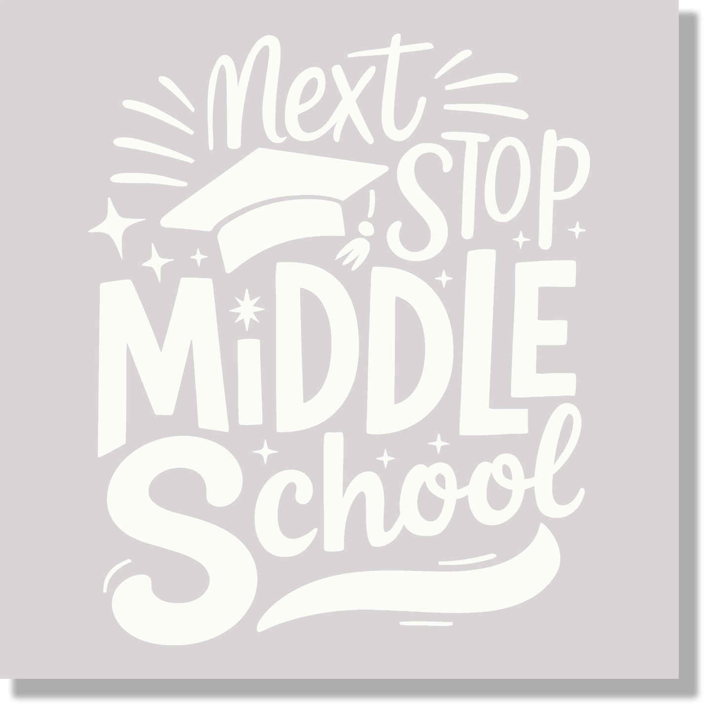 Next Stop Middle School Back To School Graduation  DTF Transfer
