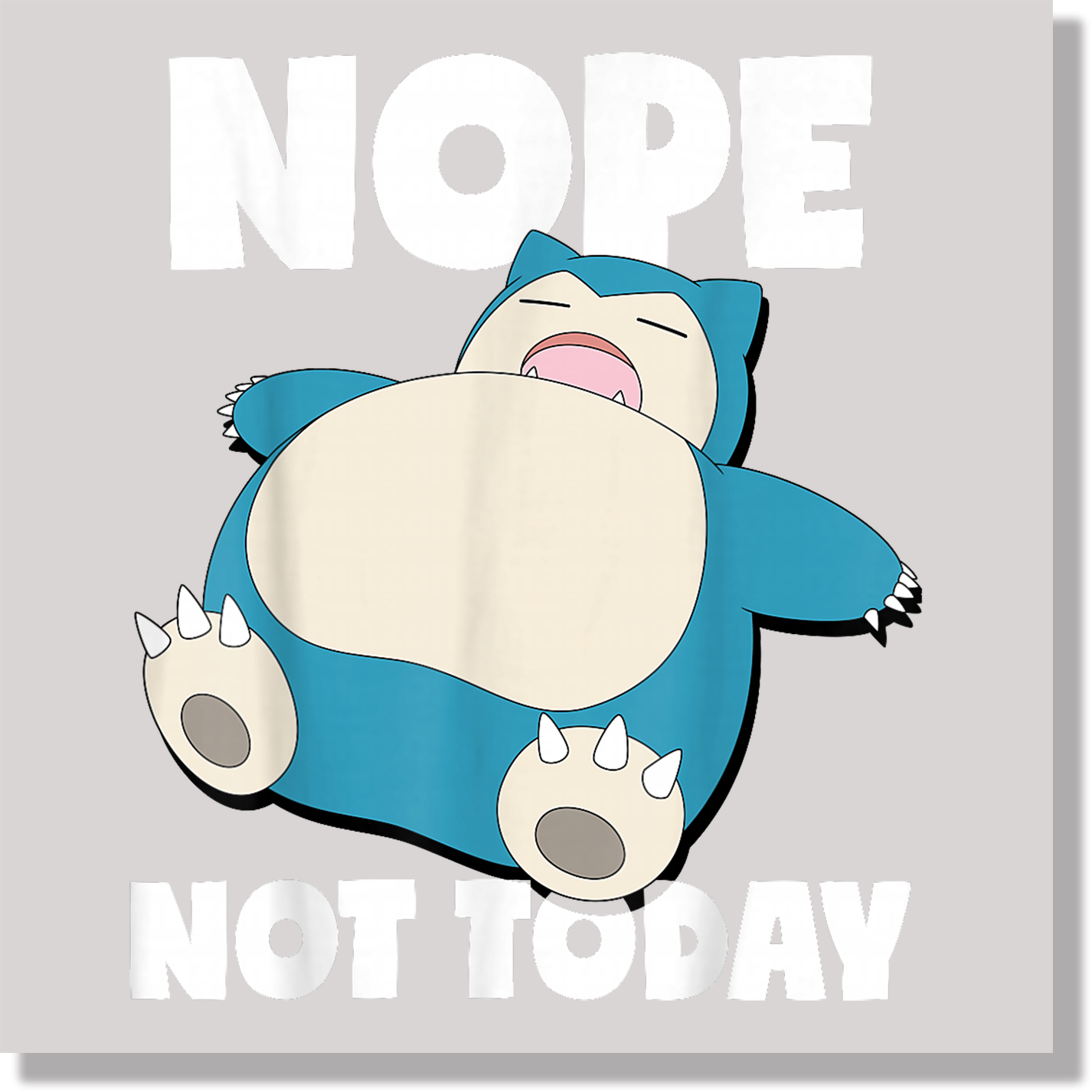 Nope Not Today Pokemon Snorlax DTF Transfer