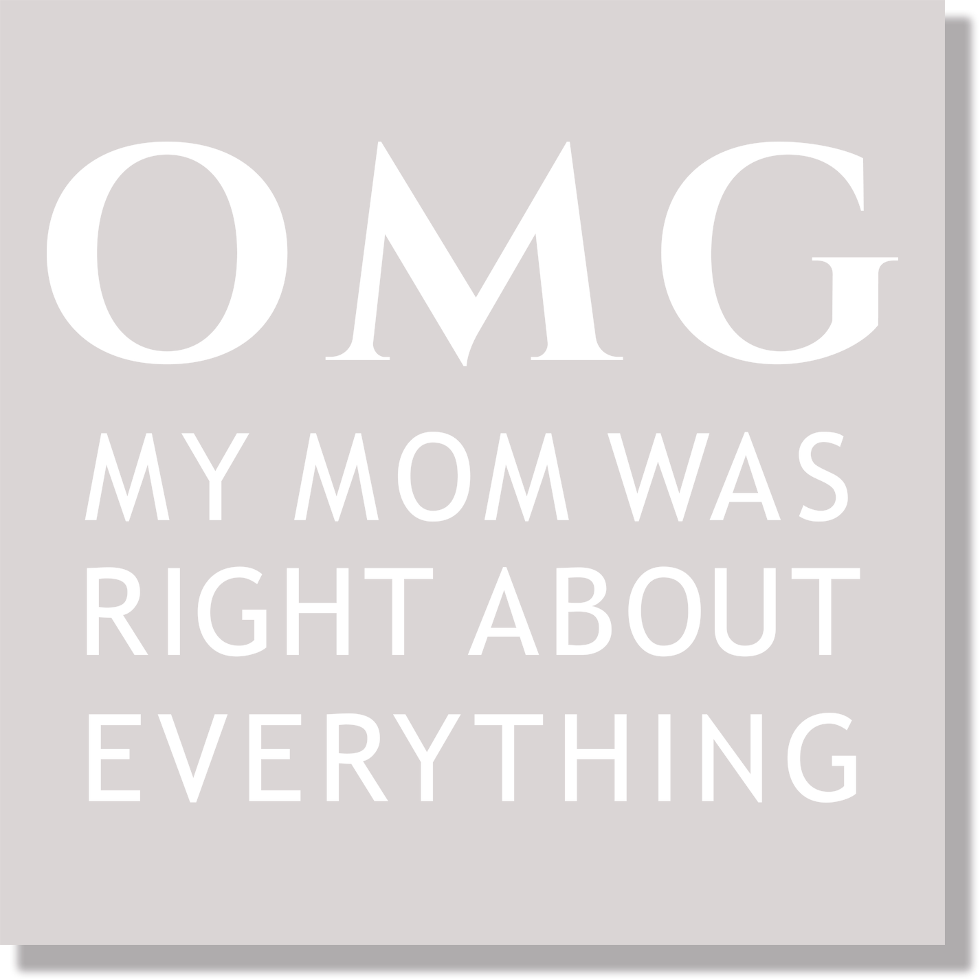 OMG My Mom Was Right About Everything  DTF Transfer