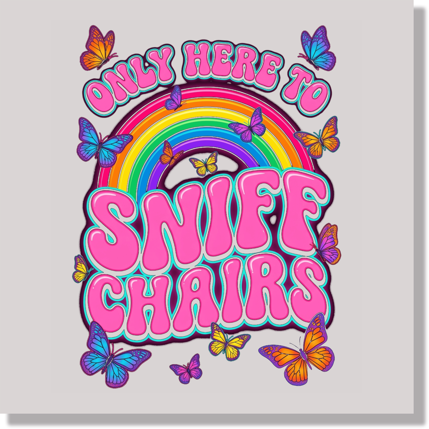 Only Here To Sniff Chairs Funny DTF Transfer