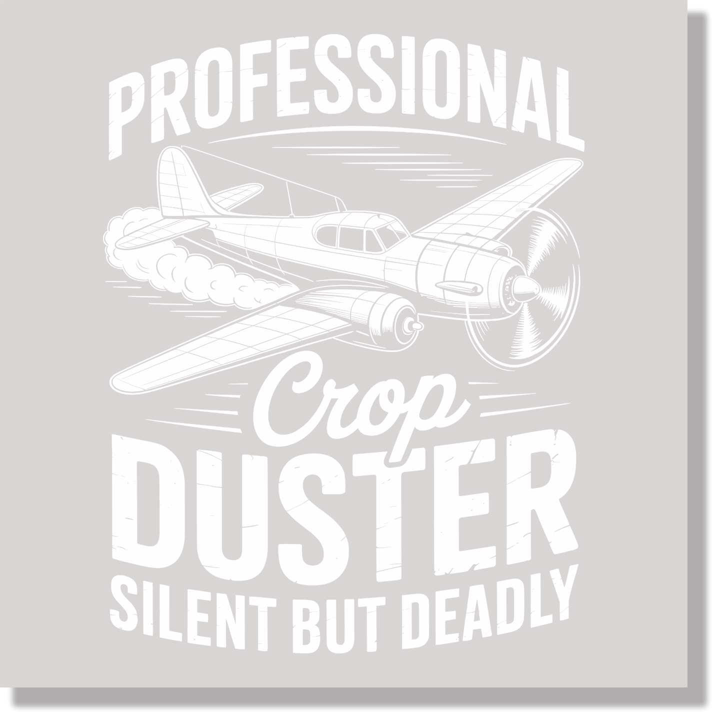Professional Crop Duster Silent But Deadly Funny White Text DTF Transfer