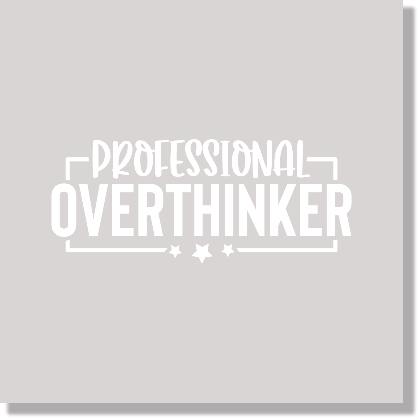 Professional Overthinker White Text Funny & good Vibes DTF Transfer