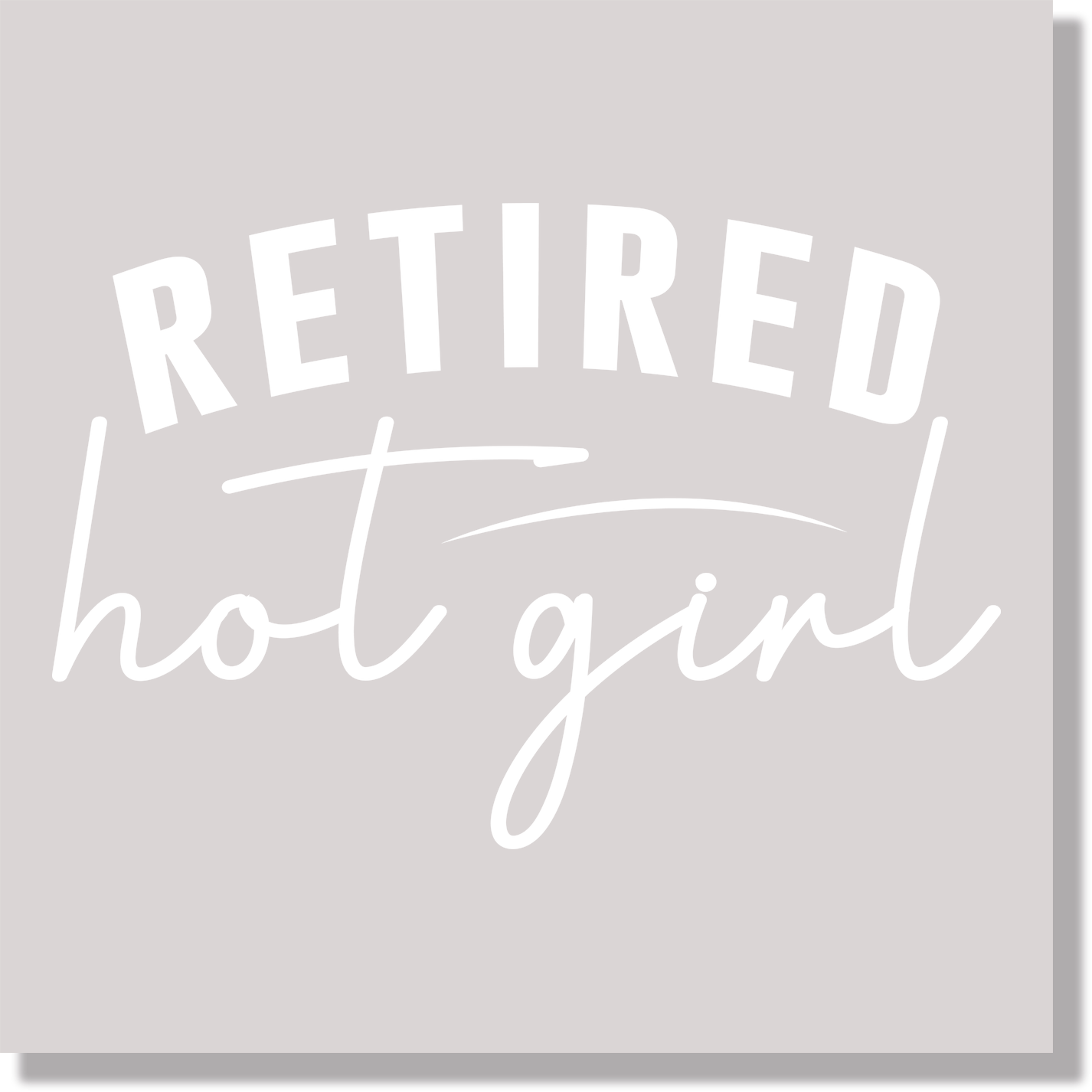 Retired Hot Girl White Text Mothers Day DTF Transfer