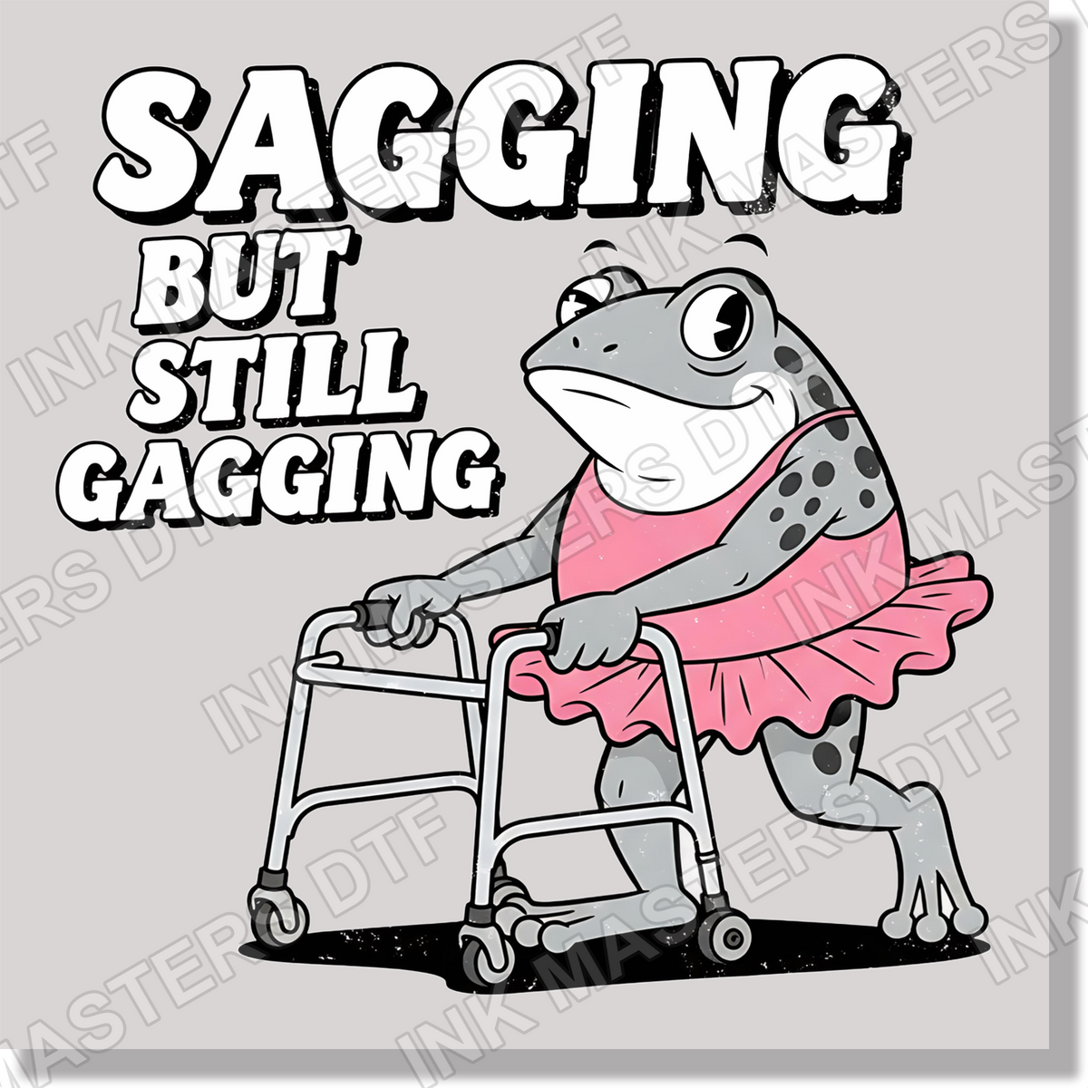 Sagging But Still Gagging Adult Humor  DTF Transfer