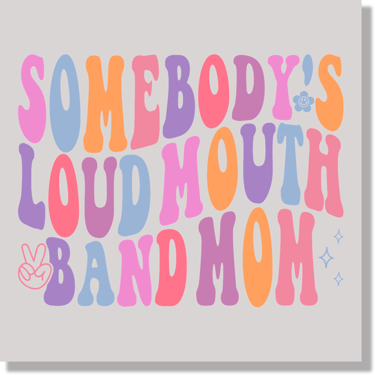 Somebody's Loud Mouthed Band Mom  DTF Transfer