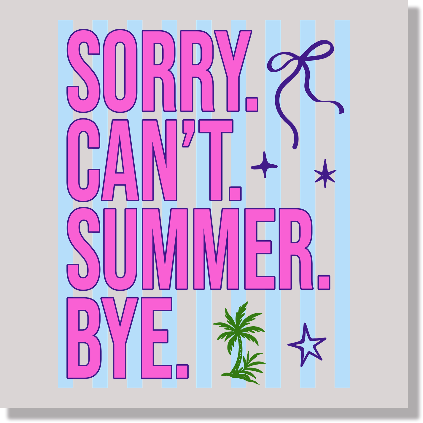Sorry Can't Summer Bye Teacher Striped  DTF Transfer