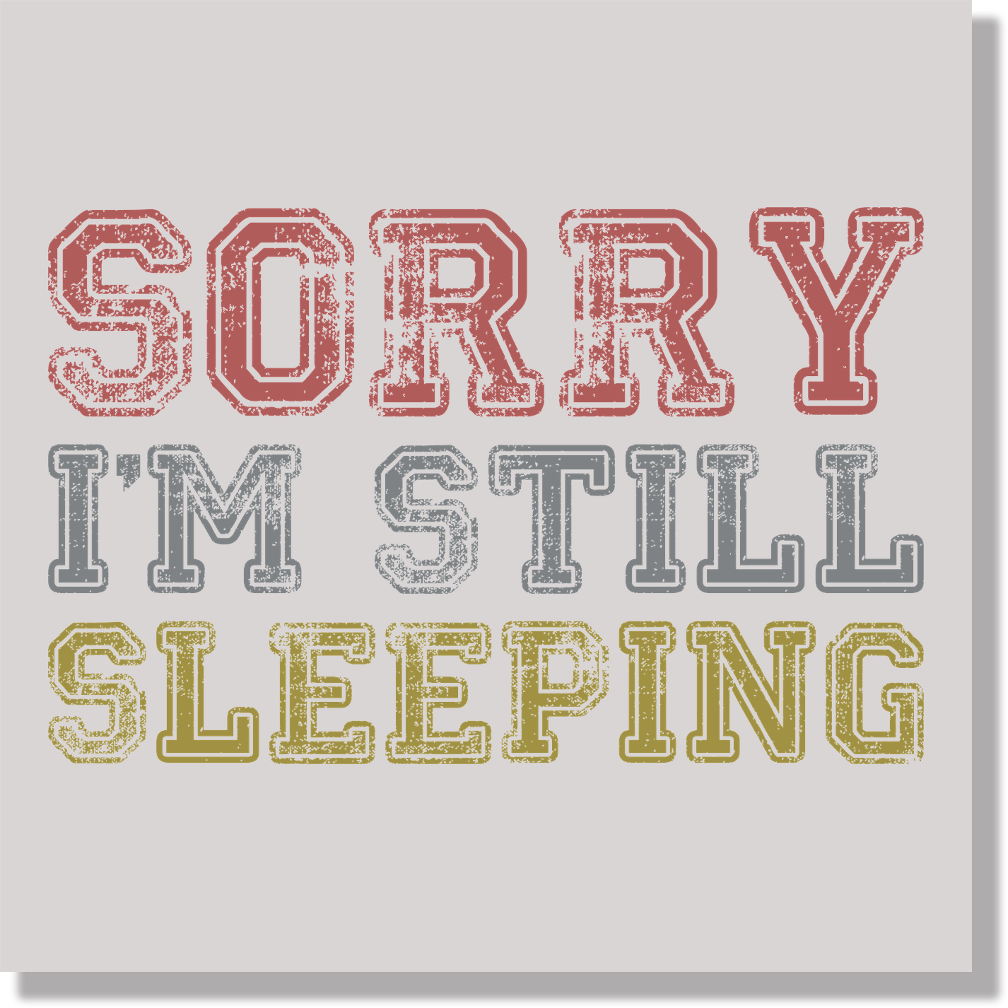 Sorry I'm Still Sleeping Funny DTF Transfer