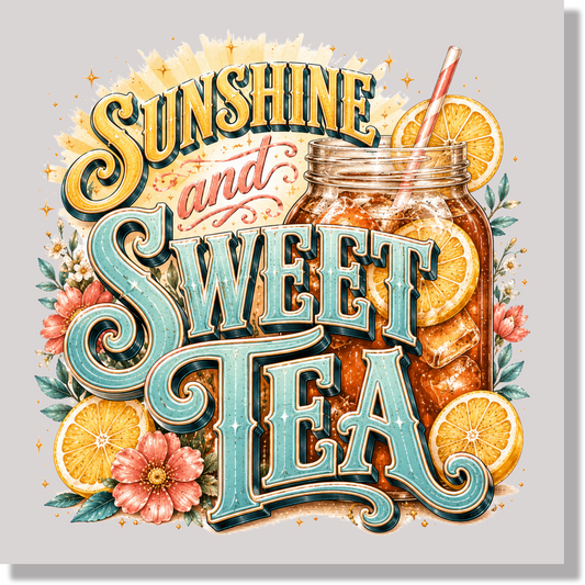 Sweet Tea And Sunshine  DTF Transfer