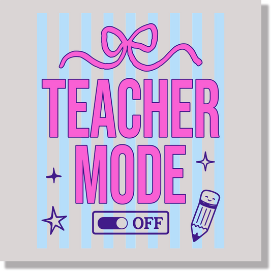 Teacher Mode Off DTF Transfer