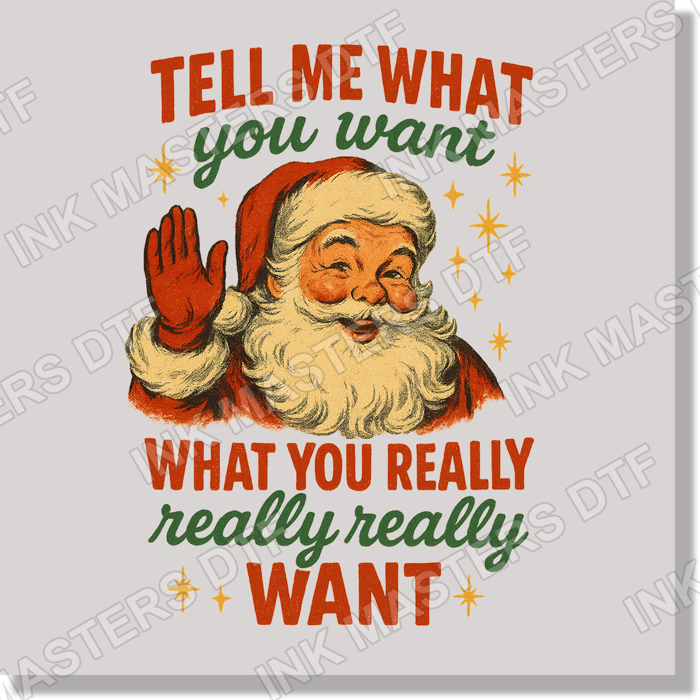 Tell Me What You Want What You Really Really Want Funny Santa DTF Transfer