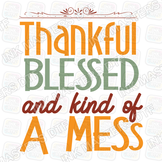 Thankful Blessed And Kind Of A Mess DTF Transfer - Ink Masters DTF