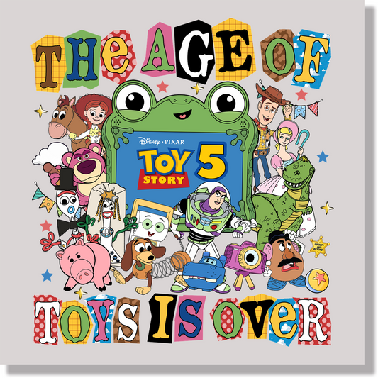 The Age Of Toys Is Over DTF Transfer