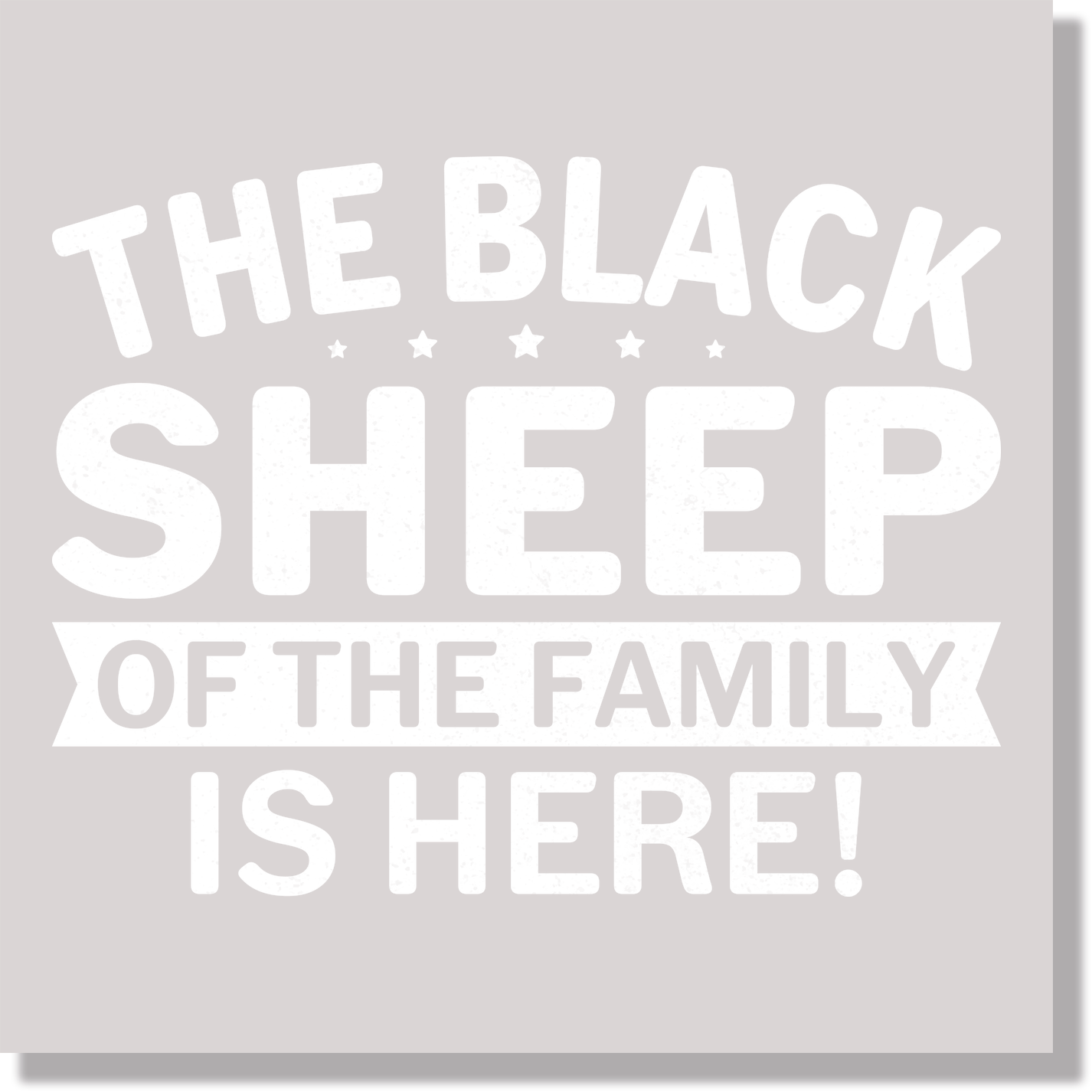 The Black Sheep Of The Family Is Here Funny DTF Transfer