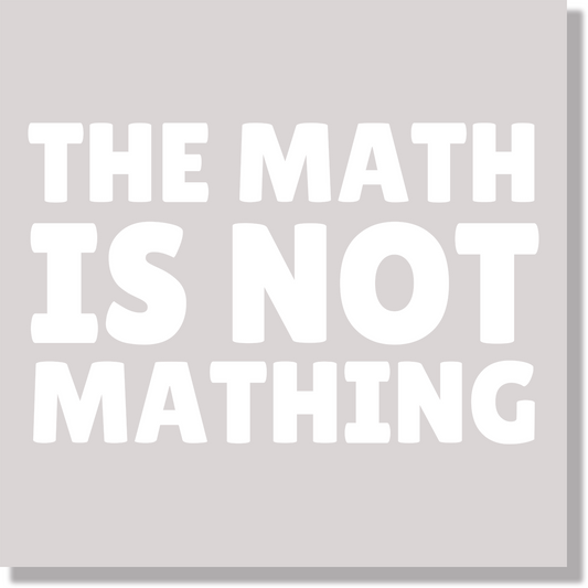 The Math Is Not Mathing Funny Teacher School DTF Transfer