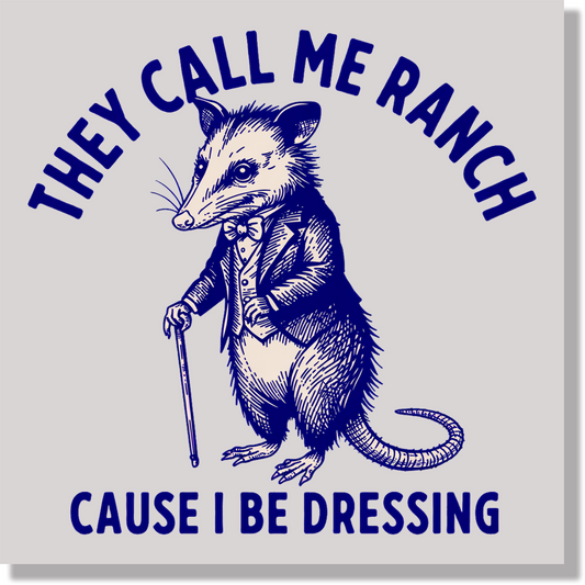 They Call Me Ranch Cause I Be Dressing Funny & Good Vibes DTF Transfer