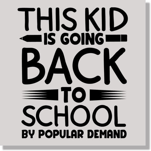 This Kid Is Going Back To School By Popular Demand DTF Transfer