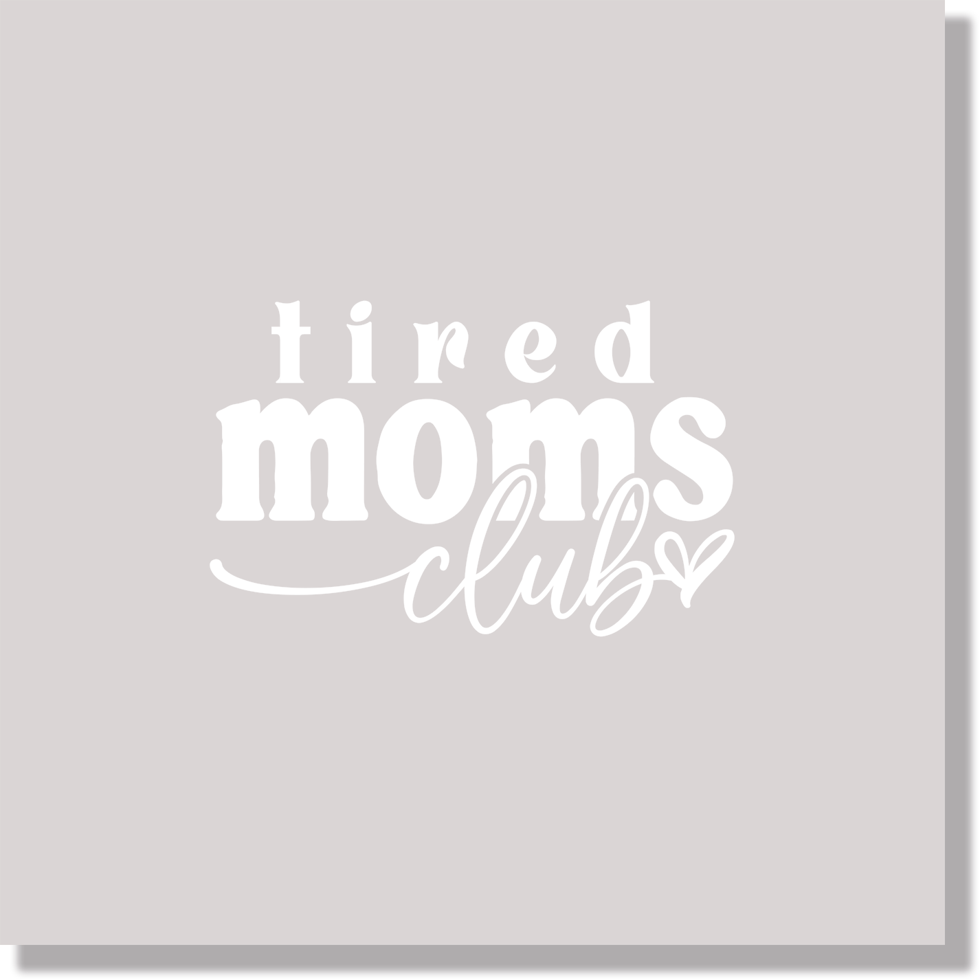Tired Moms Club mom DTF Transfer