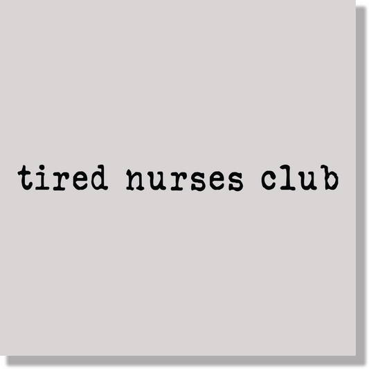 Tired Nurses Club Black Text DTF Transfer