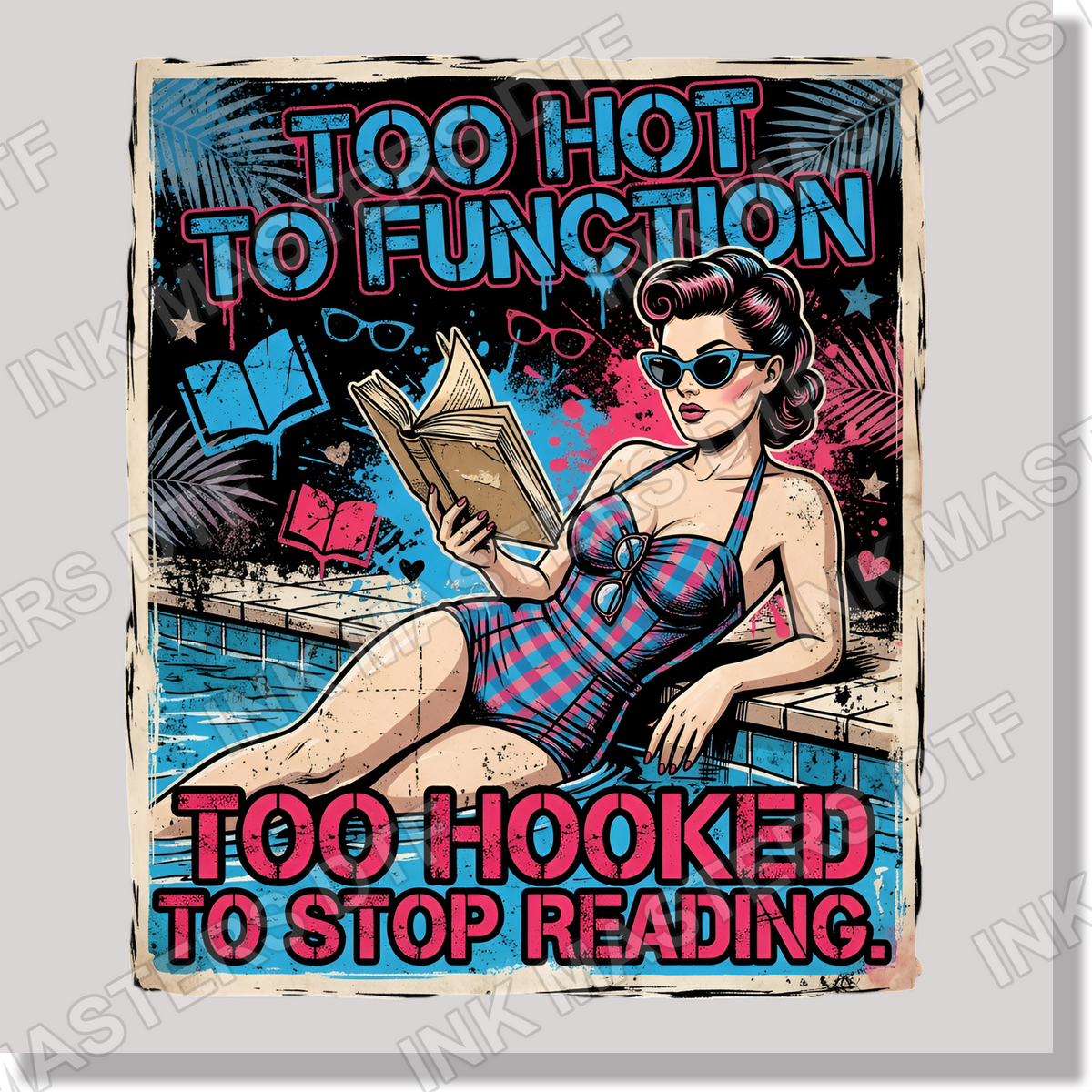 Too Hot To Function Too Hooked To Stop Reading DTF Transfer