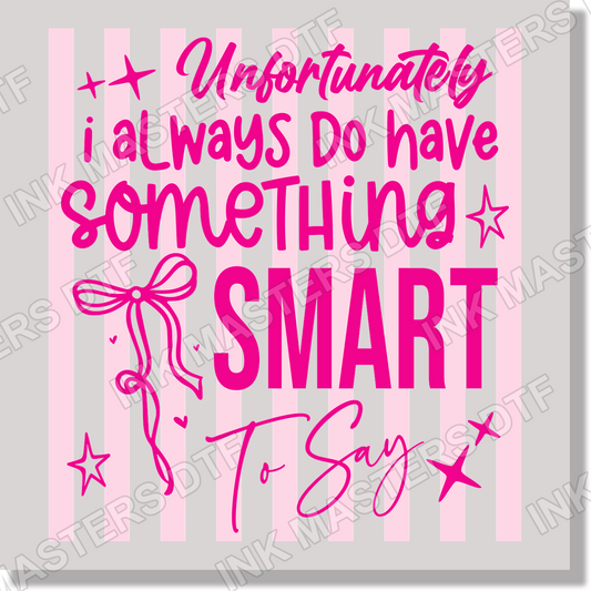 Unfortunatley I Always Do Have Something Smart To Say Preppy Striped Funny DTF Transfer