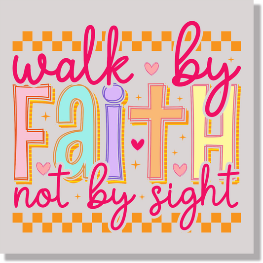 Walk by Faith Not by Sight Svg 01 DTF Transfer