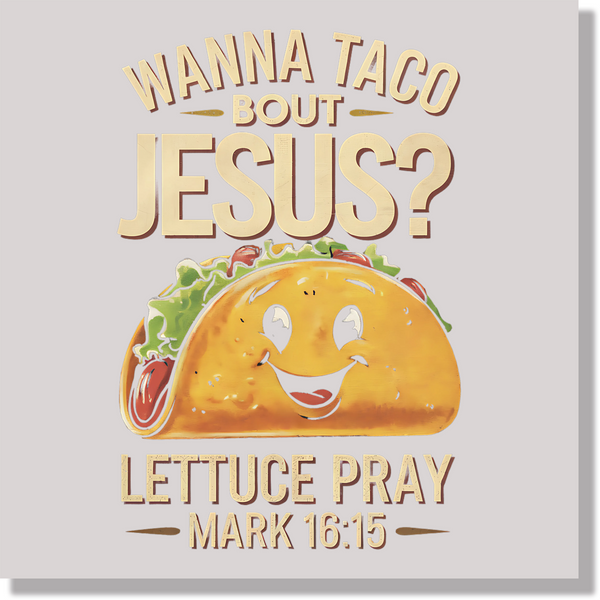 Wanna Taco Bout Jesus Cinco de Mayo Funny DTF Transfer