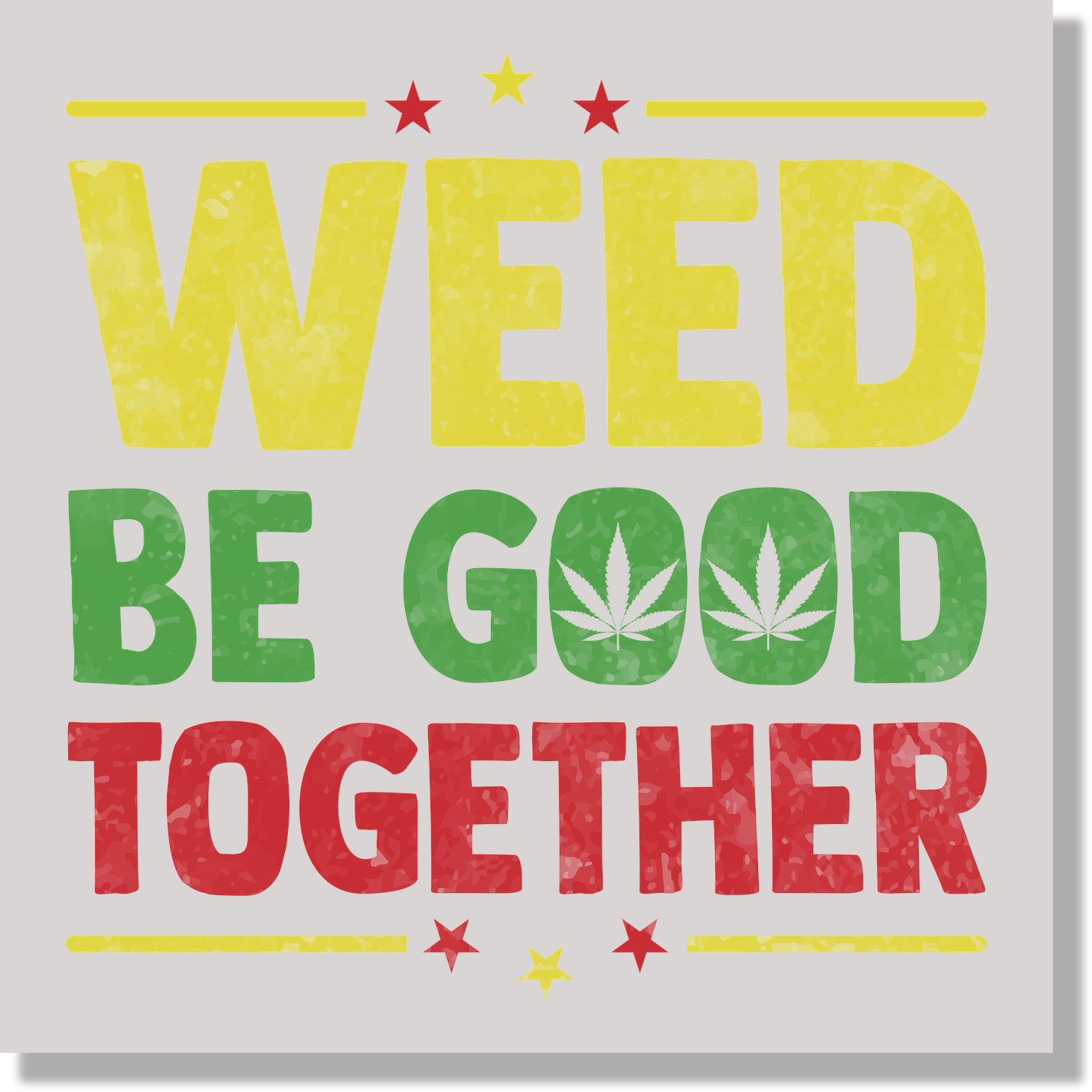 Weed Be Good Together DTF Transfer