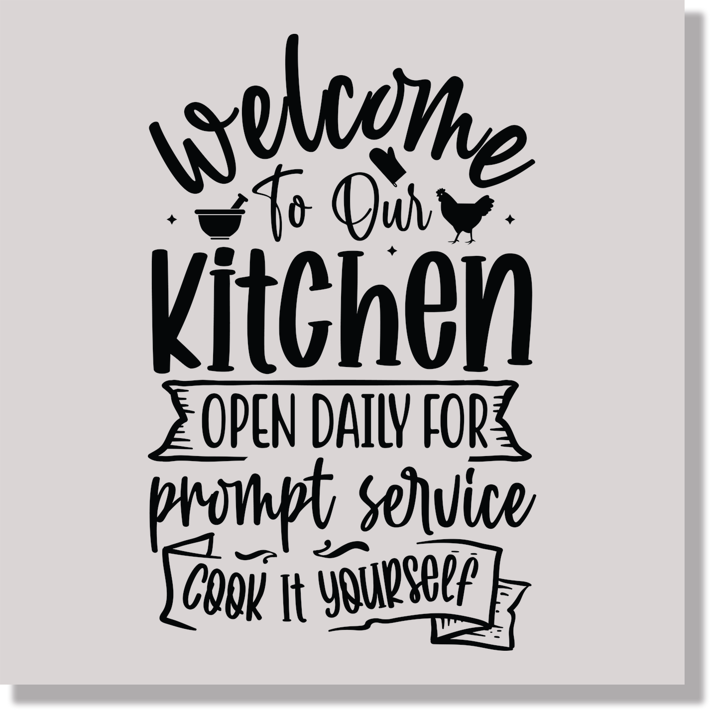 Welcome To Our Kitchen Open Daily For Prompt Service Cook It Yourself Funny DTF Transfer