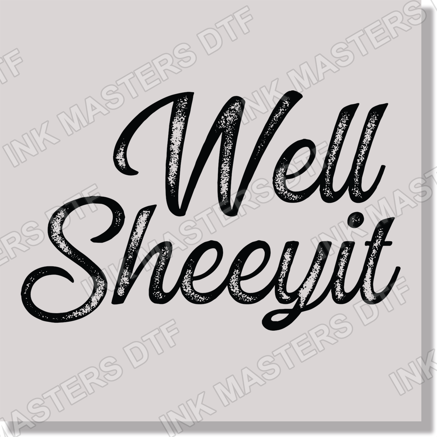 Well Sheeyit Funny DTF Transfer