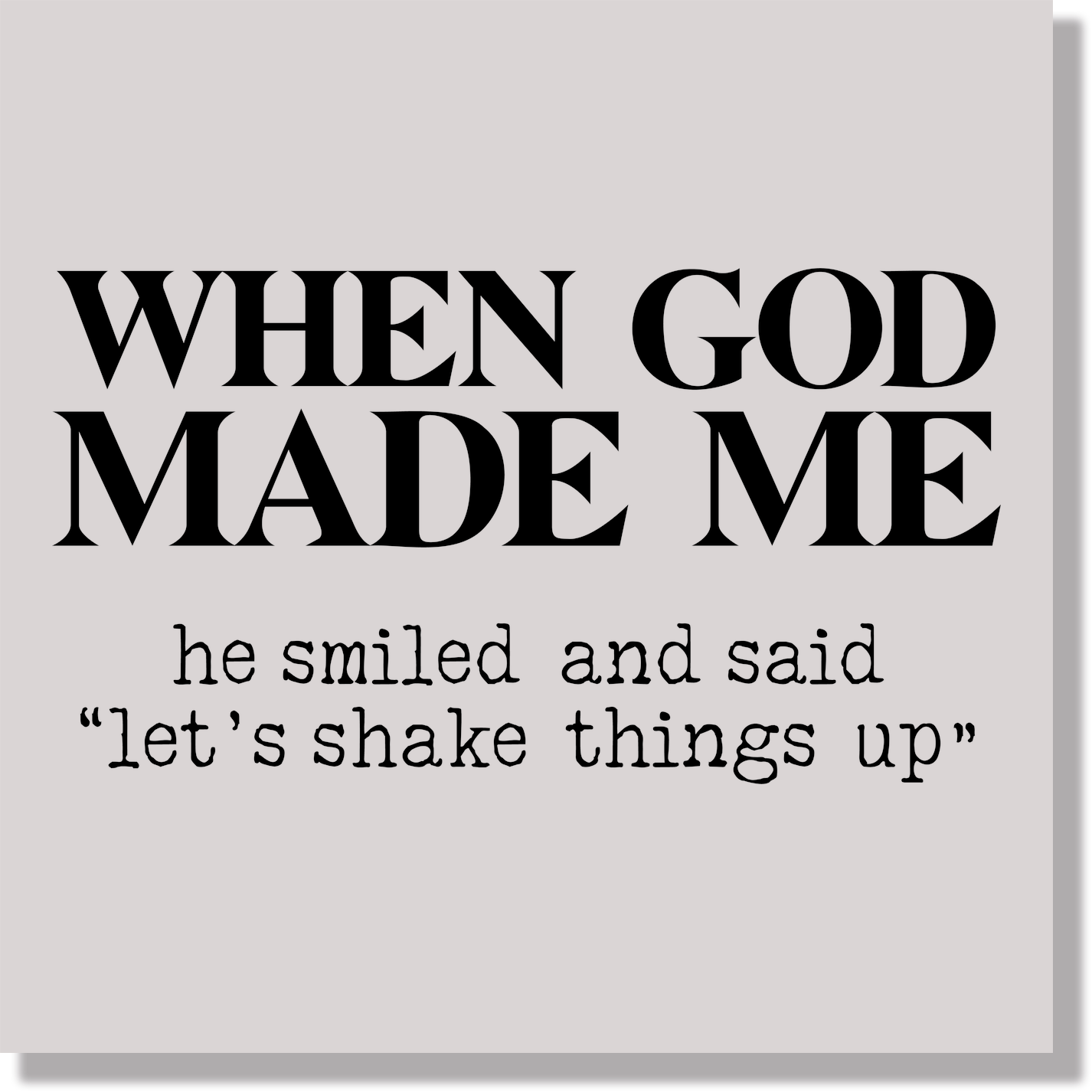 When God Made Me He Smiled And Said Let's Shake Things Up Funny DTF Transfer