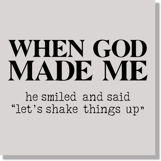 When God Made Me He Smiled And Said Let's Shake Things Up Funny DTF Transfer