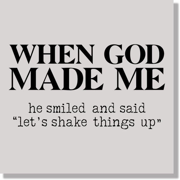 When God Made Me He Smiled And Said Let's Shake Things Up Funny DTF Transfer