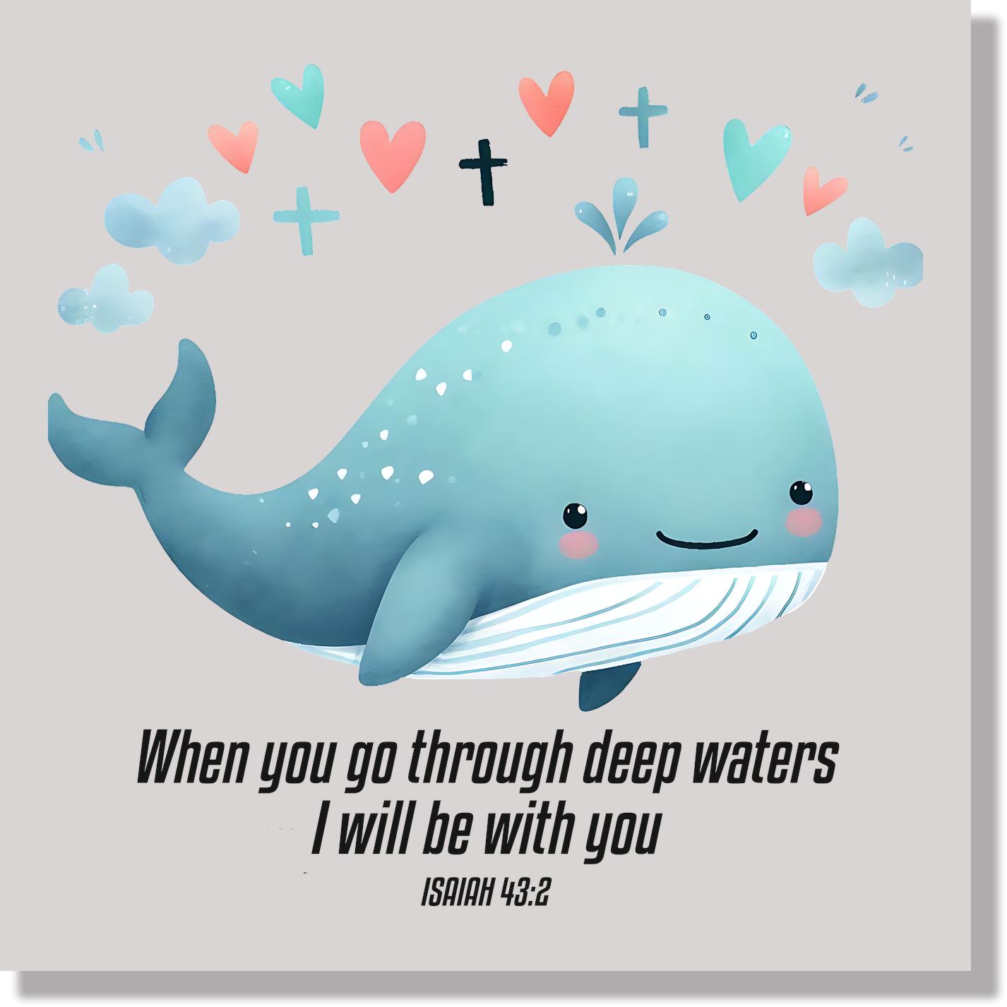 When You Go Through Deep Waters I Will Be With You  DTF Transfer