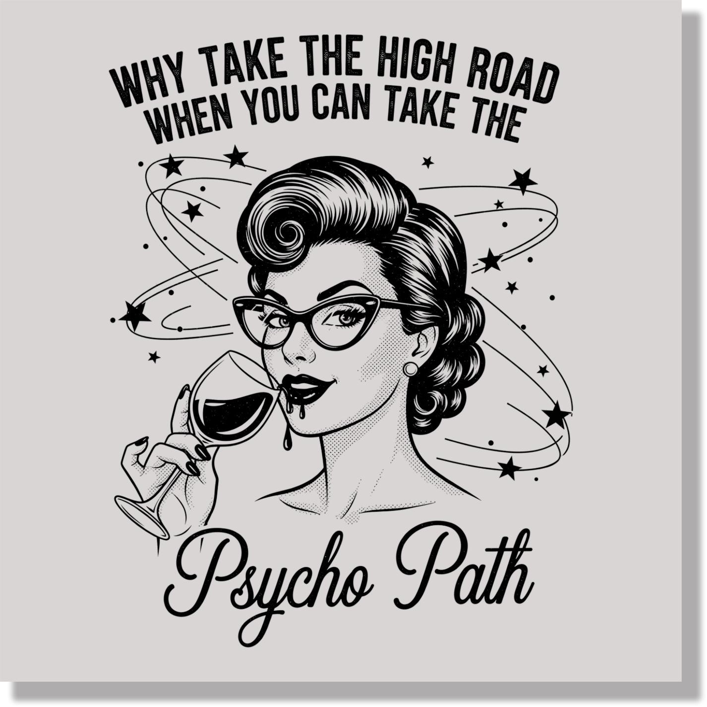 Why Take The High Road When You Can Take The Psyhco Path Funny DTF Transfer